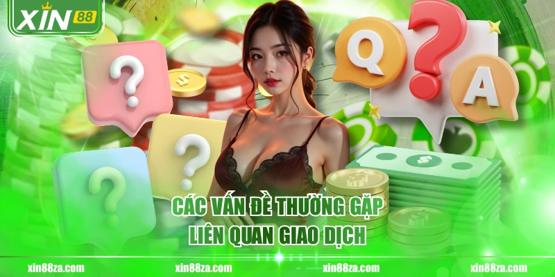 Các vấn đề thường gặp liên quan giao dịch