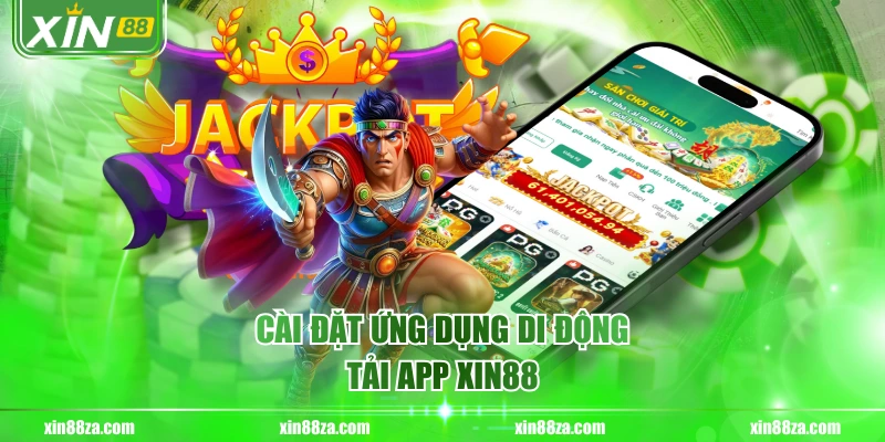 Cài đặt ứng dụng di động tải app XIN88