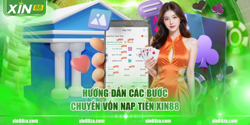 Hướng dẫn các bước chuyển vốn nạp tiền XIN88