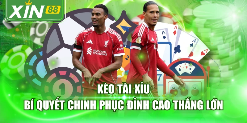 Kèo Tài Xỉu - Bí Quyết Chinh Phục Đỉnh Cao Thắng Lớn