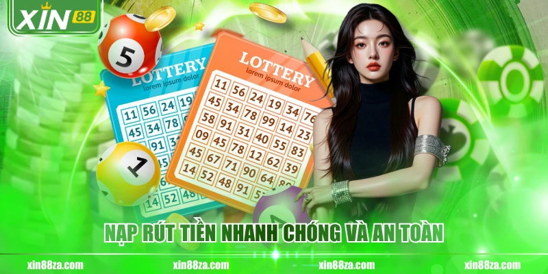 Nạp rút tiền nhanh chóng và an toàn