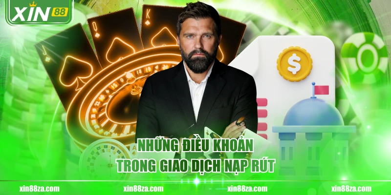 Những điều khoản trong giao dịch nạp rút