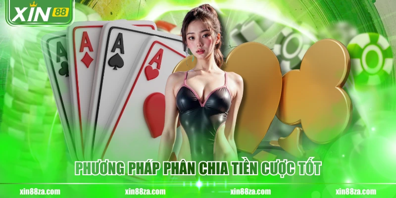 Phương pháp phân chia tiền cược tốt
