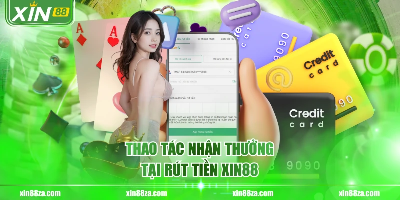 Thao tác nhận thưởng tại rút tiền XIN88