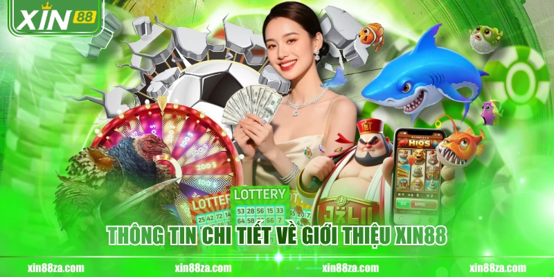 Thông tin chi tiết về giới thiệu XIN88