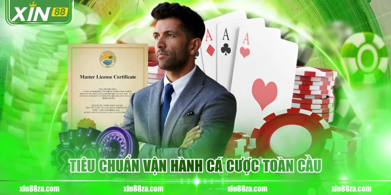 Tiêu chuẩn vận hành cá cược toàn cầu