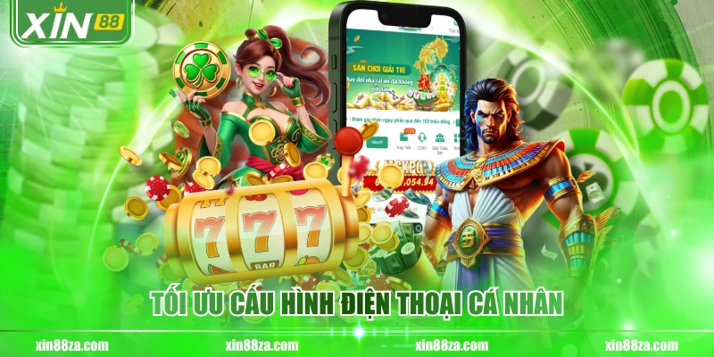 Tối ưu cấu hình điện thoại cá nhân