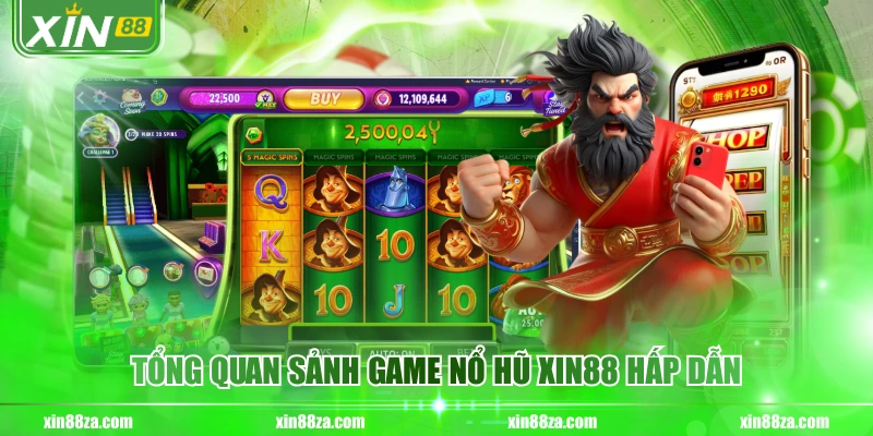 Tổng quan sảnh game nổ hũ XIN88 hấp dẫn