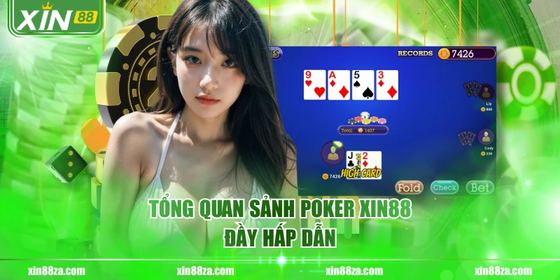 Tổng quan sảnh poker XIN88 đầy hấp dẫn