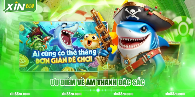 Ưu điểm về âm thanh đặc sắc