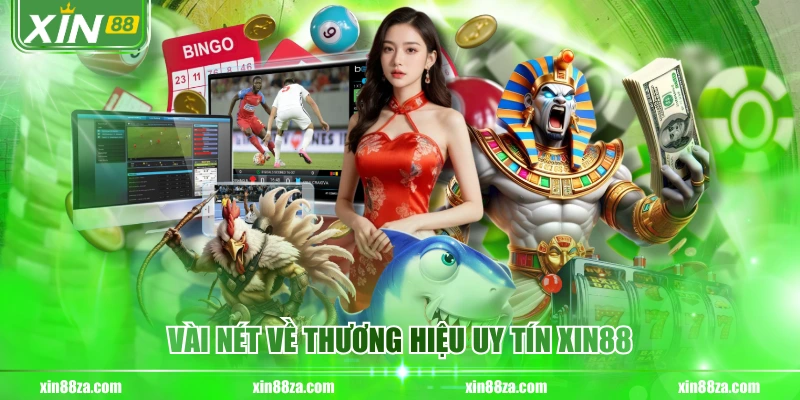 Vài nét về thương hiệu uy tín XIN88