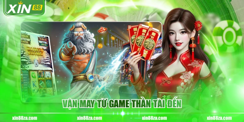 Vận may từ game thần tài đến