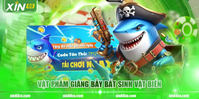 Vật phẩm giăng bẫy bắt sinh vật biển