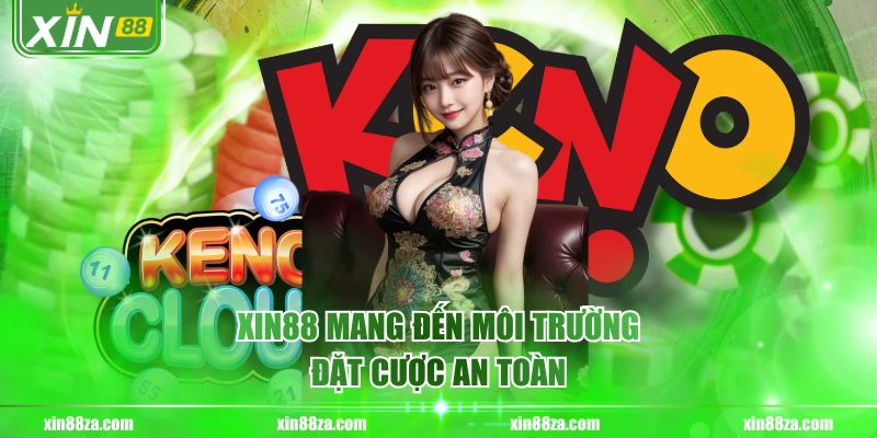XIN88 mang đến môi trường đặt cược an toàn