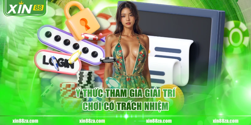 Ý thức tham gia giải trí chơi có trách nhiệm